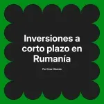 Inversiones a corto plazo en Rumanía