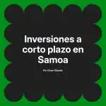 Inversiones a corto plazo en Samoa