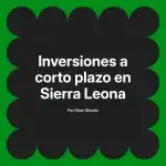 Inversiones a corto plazo en Sierra Leona