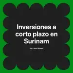 Inversiones a corto plazo en Surinam