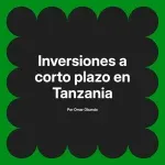 Inversiones a corto plazo en Tanzania