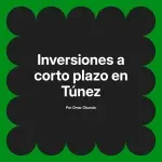Inversiones a corto plazo en Túnez