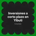 Inversiones a corto plazo en Yibuti