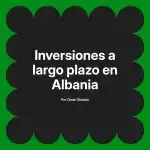 Inversiones a largo plazo en Albania