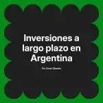 Inversiones a largo plazo en Argentina