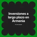 Inversiones a largo plazo en Armenia