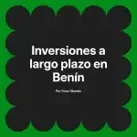 Inversiones a largo plazo en Benín