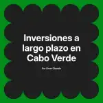 Inversiones a largo plazo en Cabo Verde