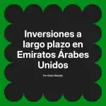 Inversiones a largo plazo en Emiratos Árabes Unidos