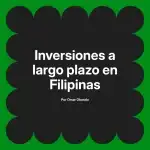 Inversiones a largo plazo en Filipinas
