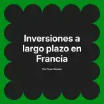 Inversiones a largo plazo en Francia