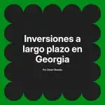 Inversiones a largo plazo en Georgia