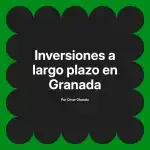 Inversiones a largo plazo en Granada