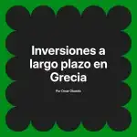 Inversiones a largo plazo en Grecia