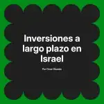 Inversiones a largo plazo en Israel