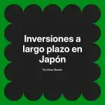 Inversiones a largo plazo en Japón