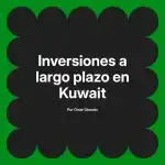 Inversiones a largo plazo en Kuwait