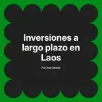 Inversiones a largo plazo en Laos