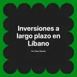 Inversiones a largo plazo en Líbano