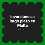 Inversiones a largo plazo en Malta