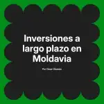 Inversiones a largo plazo en Moldavia