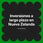 Inversiones a largo plazo en Nueva Zelanda