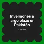 Inversiones a largo plazo en Pakistán