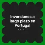 Inversiones a largo plazo en Portugal