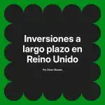 Inversiones a largo plazo en Reino Unido