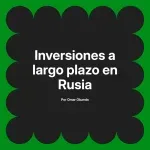 Inversiones a largo plazo en Rusia