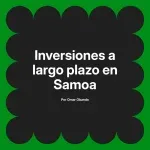 Inversiones a largo plazo en Samoa