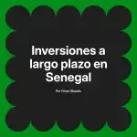 Inversiones a largo plazo en Senegal
