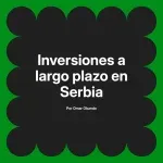 Inversiones a largo plazo en Serbia