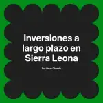 Inversiones a largo plazo en Sierra Leona
