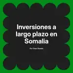 Inversiones a largo plazo en Somalia