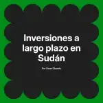 Inversiones a largo plazo en Sudán