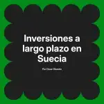 Inversiones a largo plazo en Suecia