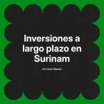Inversiones a largo plazo en Surinam