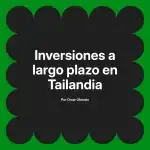 Inversiones a largo plazo en Tailandia