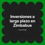 Inversiones a largo plazo en Zimbabue