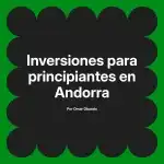 Inversiones para principiantes en Andorra