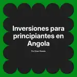 Inversiones para principiantes en Angola