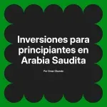 Inversiones para principiantes en Arabia Saudita