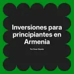 Inversiones para principiantes en Armenia