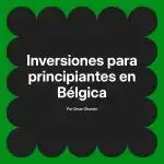 Inversiones para principiantes en Bélgica