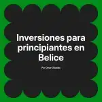 Inversiones para principiantes en Belice