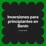 Inversiones para principiantes en Benín