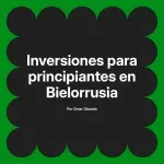Inversiones para principiantes en Bielorrusia