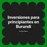 Inversiones para principiantes en Burundi