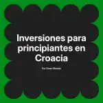 Inversiones para principiantes en Croacia